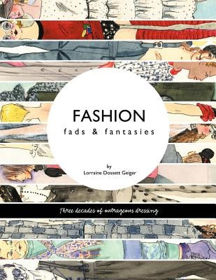 Fashion: fads & fantasies by Geiger, Lorraine Dossett