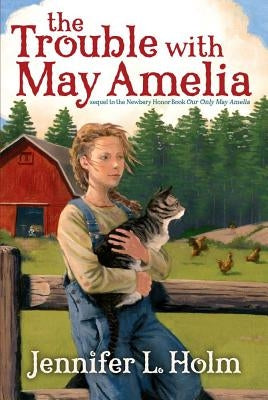 The Trouble with May Amelia by Holm, Jennifer L.