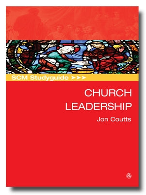 Scm Studyguide: Church Leadership by Coutts, Jon