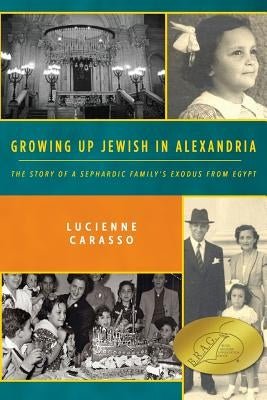 Growing up Jewish in Alexandria: The Story of a Sephardic Family's Exodus from Egypt by Carasso, Lucienne