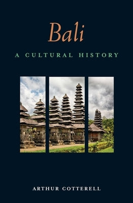 Bali: A Cultural History by Cotterell, Arthur