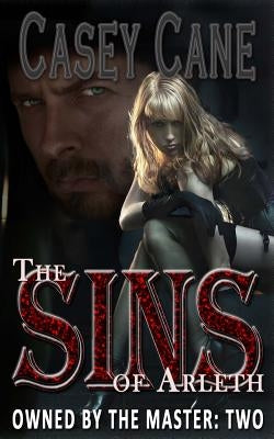 The Sins of Arleth - Owned by the Master, Book Two: A BDSM Master-Slave Romance by Cane, Casey