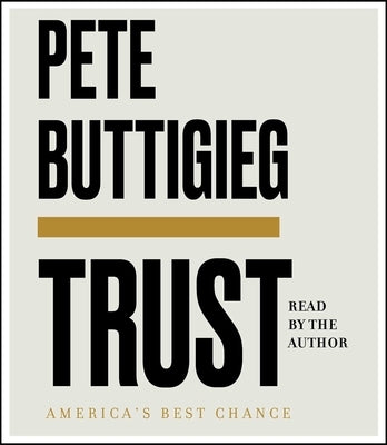 Trust: America's Best Chance by Buttigieg, Pete