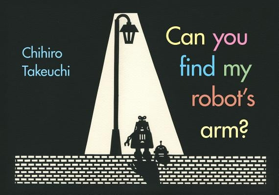 Can You Find My Robot's Arm? by Takeuchi, Chihiro