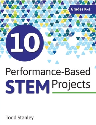 10 Performance-Based Stem Projects Grades K-1 by Stanley, Todd