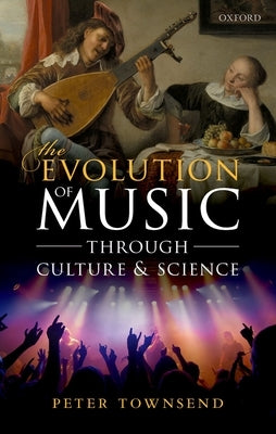 The Evolution of Music Through Culture and Science by Townsend, Peter