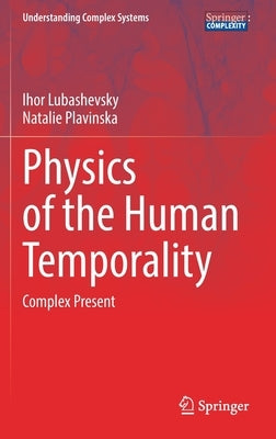 Physics of the Human Temporality: Complex Present by Lubashevsky, Ihor