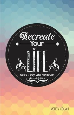 Recreate Your Life by Oduah, Mercy