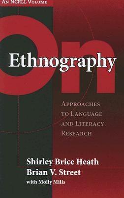 On Ethnography: Approaches to Language and Literacy Research by Heath, Shirley Brice