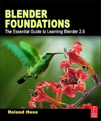 Blender Foundations: The Essential Guide to Learning Blender 2.5 by Hess, Roland