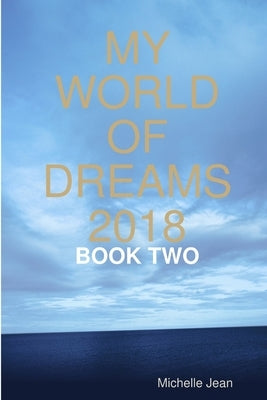 My World of Dreams 2018 - Book Two by Jean, Michelle