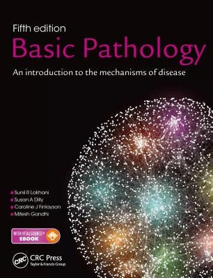 Basic Pathology: An Introduction to the Mechanisms of Disease by Lakhani, Sunil R.