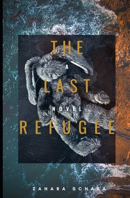 The Last Refugee by Schara, Zahara