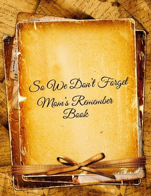 So We Don't Forget: Mom's Remember Book by Press, Delicate Flower