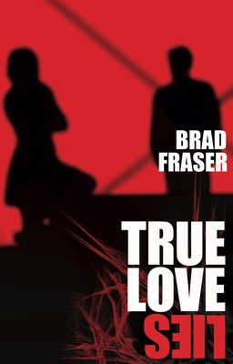 True Love Lies by Fraser, Brad
