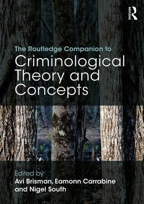 The Routledge Companion to Criminological Theory and Concepts by Brisman, Avi