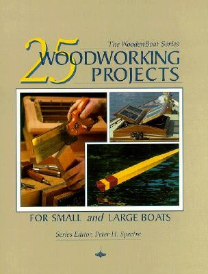 25 Woodworking Projects for Small and Large Boats by Spectre, Peter H.