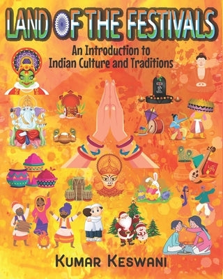 Land of the Festivals: An Introduction to Indian Culture and Traditions by Keswani, Kumar