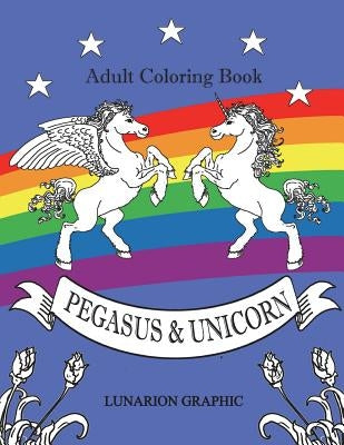 Adult Coloring Book Unicorn & Pegasus: Best Coloring Book for Relaxation and Stress Releaving by Graphic, Lunarion