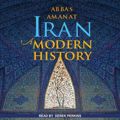 Iran: A Modern History by Amanat, Abbas