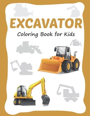 Excavator Coloring Book for Kids: 30 Excavator Coloring Pages for Toddler and Kids Ages 3-8 by Now, Keepkids