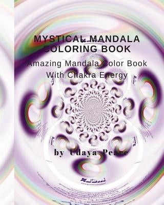 Mystical Mandala Coloring Book With Chakra Energy Root Charka: Amazing Mandala Color Book With Chakra Energy by Peace, Udaya