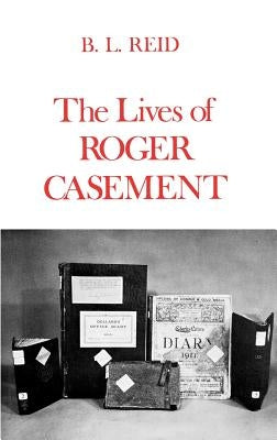 The Lives of Roger Casement by Reid, B. L.