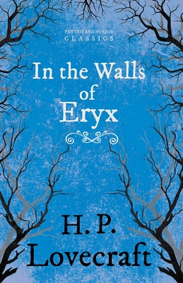 In the Walls of Eryx (Fantasy and Horror Classics): With a Dedication by George Henry Weiss by Lovecraft, H. P.