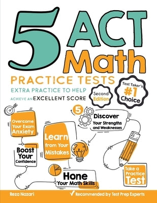 5 ACT Math Practice Tests: Extra Practice to Help Achieve an Excellent Score by Nazari, Reza