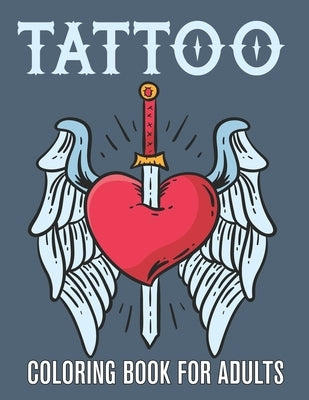 Tattoo Coloring Book for Adults: An Adult Coloring Book With The Most Amazing and Sexy Tattoo Designs for Teens and Adults Fun by Jontmery Press, Matew