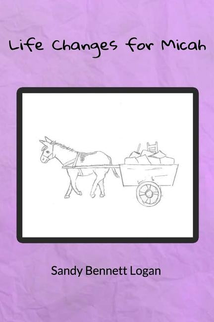 Life Changes for Micah by Logan, Sandy Bennett