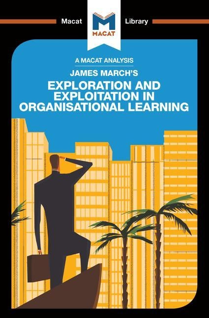 An Analysis of James March's Exploration and Exploitation in Organizational Learning by Belton, Pádraig