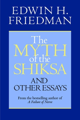 The Myth of the Shiksa and Other Essays by Friedman, Edwin H.