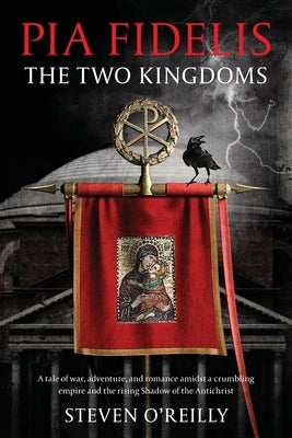 Pia Fidelis: The Two Kingdoms by O'Reilly, Steven