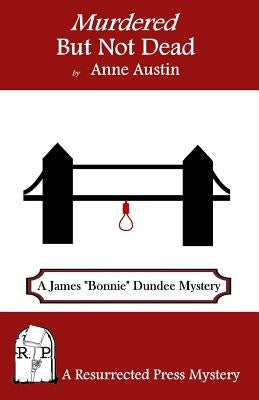 Murdered But Not Dead: A James "Bonnie" Dundee Mystery by Austin, Anne