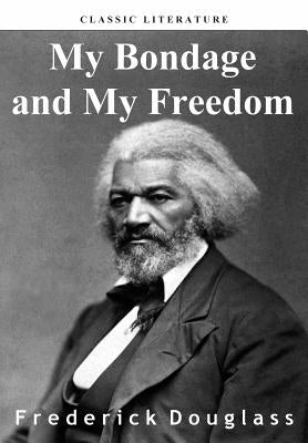 My Bondage and My Freedom by Douglass, Frederick