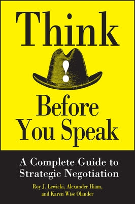 Think Before You Speak: A Complete Guide to Strategic Negotiation by Hiam, Alexander