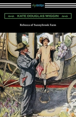 Rebecca of Sunnybrook Farm by Wiggin, Kate Douglas