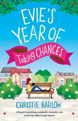 Evie's Year of Taking Chances: A heart warming romantic comedy you won't be able to put down by Barlow, Christie