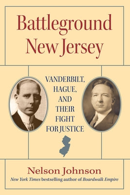 Battleground New Jersey: Vanderbilt, Hague, and Their Fight for Justice by Johnson, Nelson