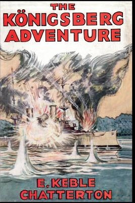 The Konigsberg Adventure by Keble Chatterton, Edward