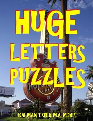 Huge Letters Puzzles: 133 Large Print Themed Word Search Puzzles by Toth M. a. M. Phil, Kalman
