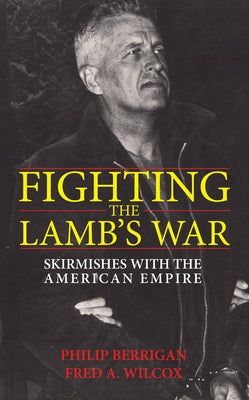 Fighting the Lamb's War by Berrigan, Philip