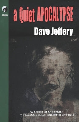 A Quiet Apocalypse by Jeffery, Dave