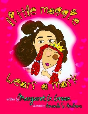 Little Maggie Wears a Mask by Green Green, Margaret G.