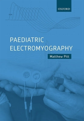 Paediatric Electromyography by Pitt, Matthew