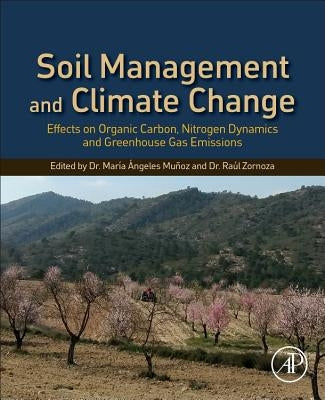 Soil Management and Climate Change: Effects on Organic Carbon, Nitrogen Dynamics, and Greenhouse Gas Emissions by Munoz, Maria Angeles