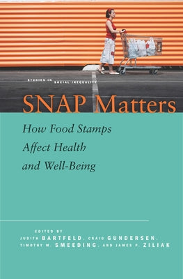 Snap Matters: How Food Stamps Affect Health and Well-Being by Bartfeld, Judith