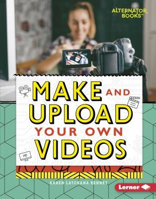 Make and Upload Your Own Videos by Kenney, Karen