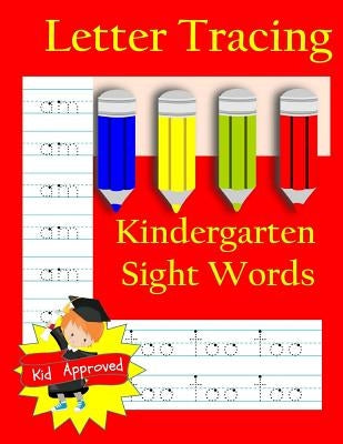 Letter Tracing: Kindergarten Sight Words: Letter Books for Kindergarten: Kindergarten Sight Words Workbook and Letter Tracing Book for by Books, Busy Hands